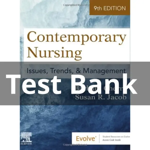 Contemporary Nursing Issues Trends and Management 9th Edition Test Bank – All Chapters