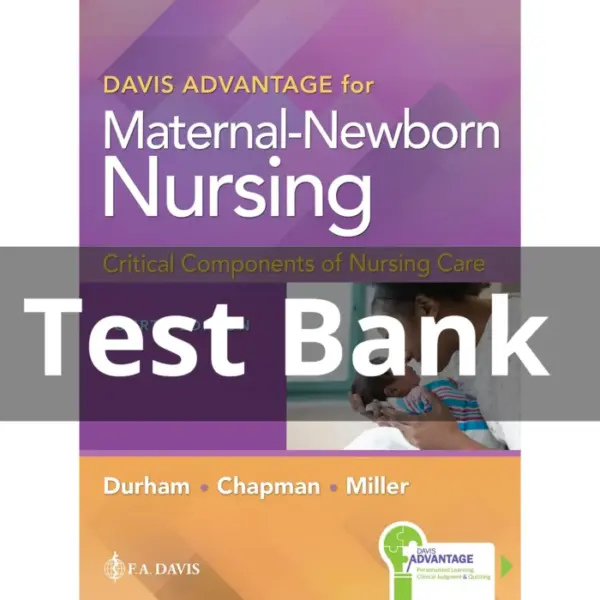 Davis Advantage for Maternal-Newborn Nursing Critical Components of Nursing Care 4th Edition Test Bank – All Chapters