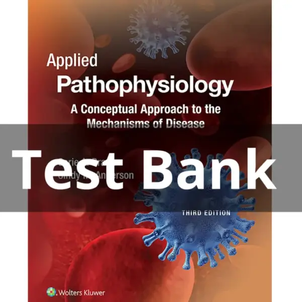 Test Bank For Applied Pathophysiology A Conceptual Approach to the Mechanisms of Disease 3rd Edition