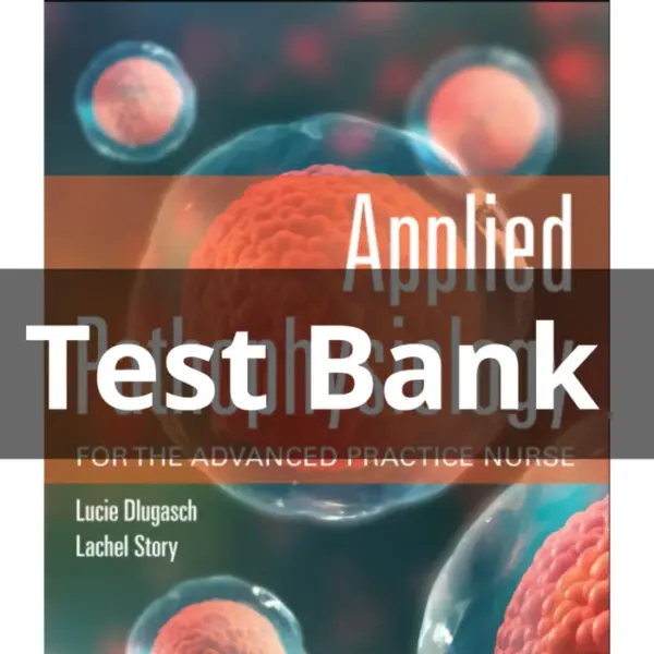 Test Bank For Applied Pathophysiology for the Advanced Practice Nurse 1st Edition