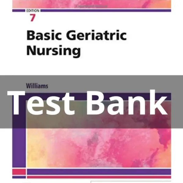 Test Bank For Basic Geriatric Nursing 7th Edition Williams