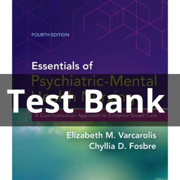 Test Bank For Essentials of Psychiatric Mental Health Nursing 4th Edition by Varcarolis