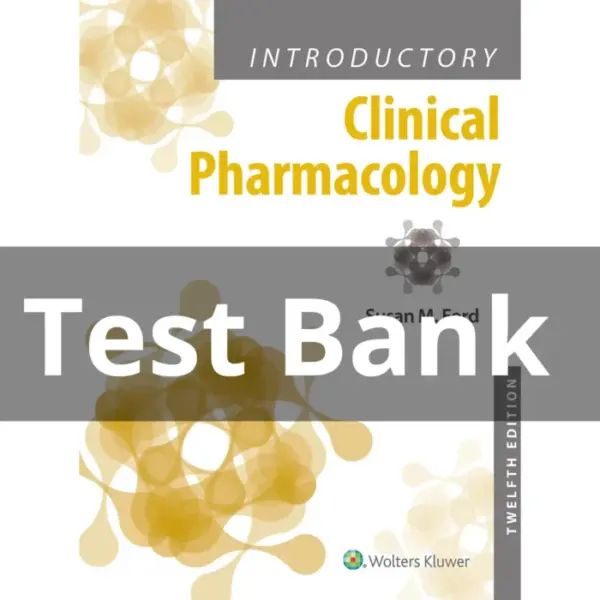 Introductory Clinical Pharmacology 12th Edition Test Bank – All Chapters by Susan M. Ford