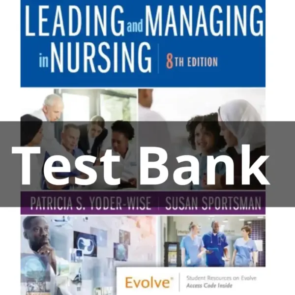 Test Bank For Leading And Managing In Nursing 8th Edition by Yoder Wise