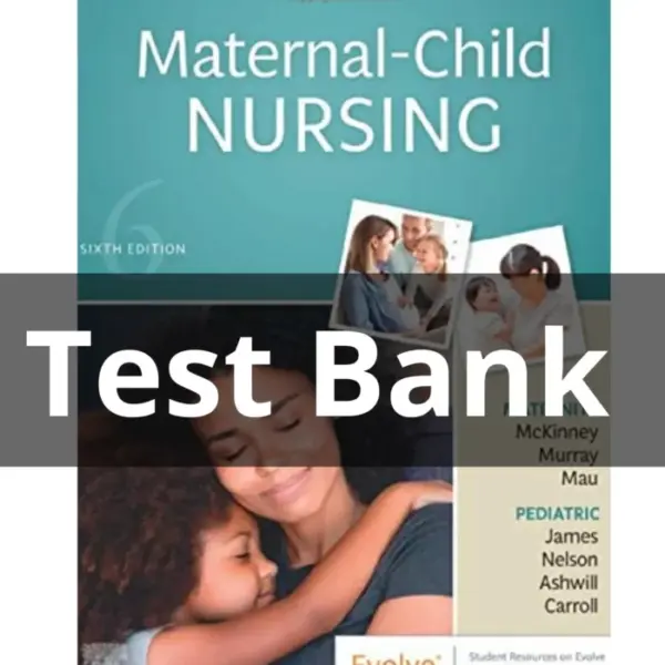 Test Bank For Maternal-Child Nursing 6th Edition by Emily Slone McKinney