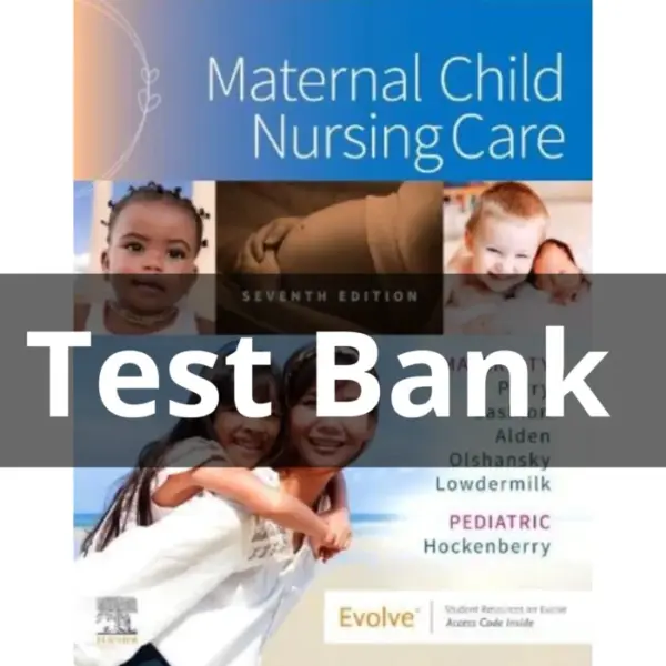 Test Bank For Maternal Child Nursing Care 7th Edition by Perry