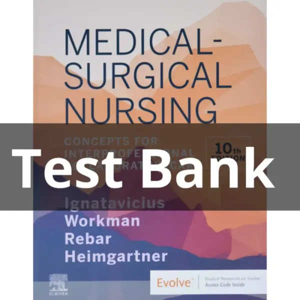 Test Bank For Medical Surgical Nursing 10th Edition by Ignatavicius Workman