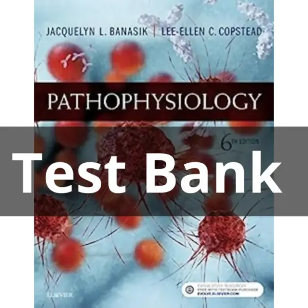 Test Bank For Pathophysiology 6th Edition by Banasik