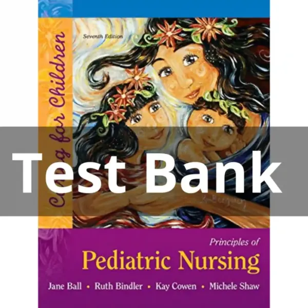 Test Bank For Principles of Pediatric Nursing Caring for Children 7th Edition-All Chapters