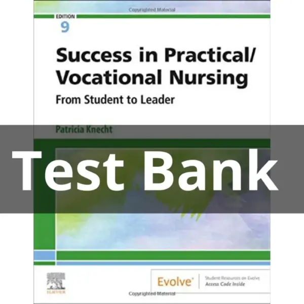 Test Bank For Success In Practical Vocational Nursing From Student To Leader 9th Edition