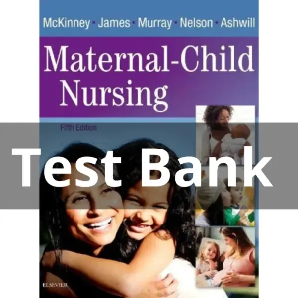 Maternal-Child Nursing 5th Edition Test Bank – All Chapters by McKinney