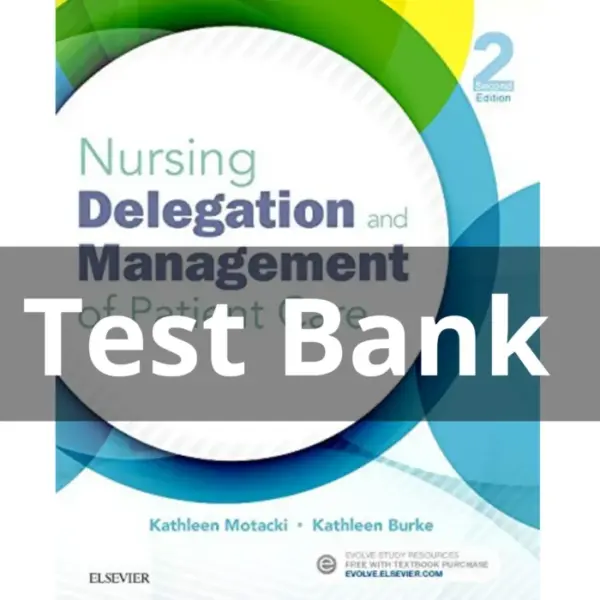 Test Bank-Nursing Delegation and Management of Patient Care 2nd Edition-All Chapters